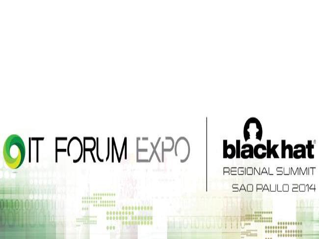 Perdeu o IT Forum Expo/Black Hat 2014? Confira tudo que aconteceu por lá