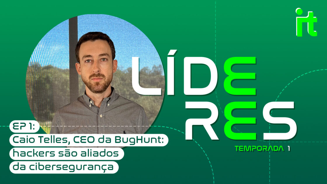 IT Forum Líderes, Caio Telles, CEO BugHunt, Bug Bounty, hackers, cibersegurança