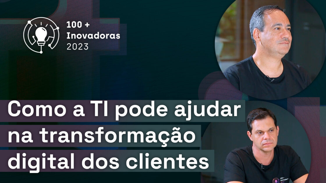 As 100+ Inovadoras no Uso de TI 2023: TI apoiando a transformação de clientes