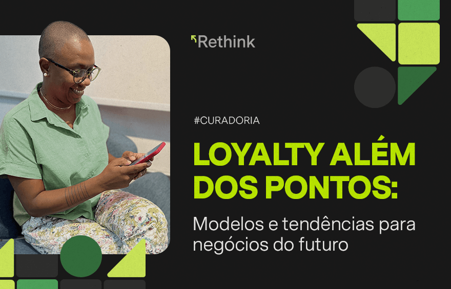 Loyalty além dos pontos: modelos e tendências para negócios do futuro