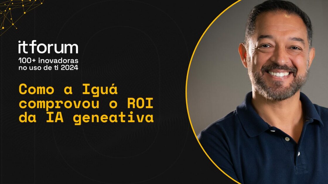 Julio Cesar Gomes, CIO da Iguá Saneamento, ROI IA generativa