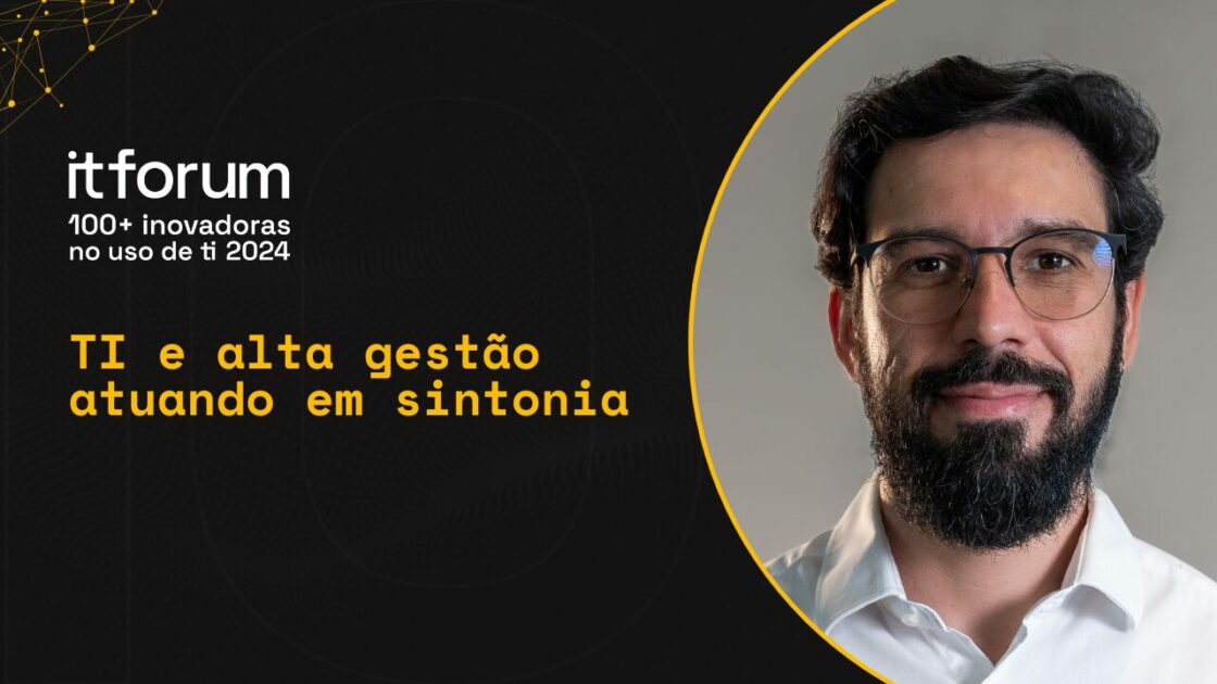 Danilo Marçal, CIO da Coplana, aparece com expressão serena, usando camisa branca e óculos de aro escuro. Ao lado esquerdo, sobre fundo preto com elementos gráficos amarelos, está o título “TI e alta gestão atuando em sintonia” e a identidade visual do evento "itforum 100+ inovadoras no uso de ti 2024".
